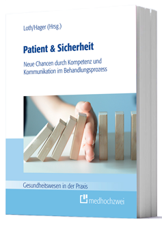 Buch Patient & Sicherheit
Neue Chancen durch Kompetenz und
Kommunikation im
Behandlungsprozess
